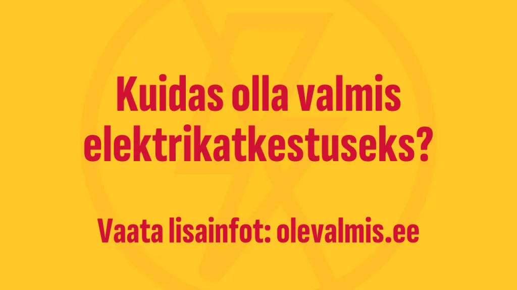 Kuidas olla valmis elektrikatkestusteks?